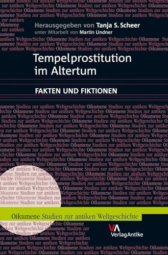 Tempelprostitution im Altertum: Fakten und Fiktionen (Oikumene. Studien zur antiken Weltgeschichte)